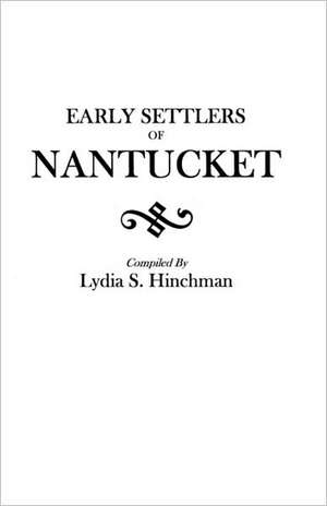 The Early Settlers of Nantucket de Hinchman