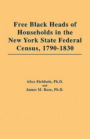 Free Black Heads of Households in the New York State Federal Census, 1790-1830 de C. G. Eichholz Ph. D.