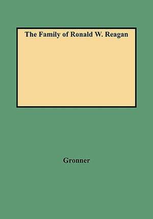 The Family of Ronald W. Reagan de Curt J. Gronner