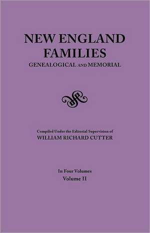 New England Families. Genealogical and Memorial. 1913 Edition. in Four Volumes. Volume II: 42 (Pp.174-End), 43 (Pp. 1-140) de William Richard Cutter