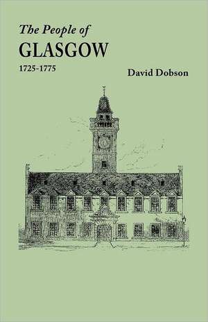 The People of Glasgow [Scotland], 1725-1775 de David Dobson