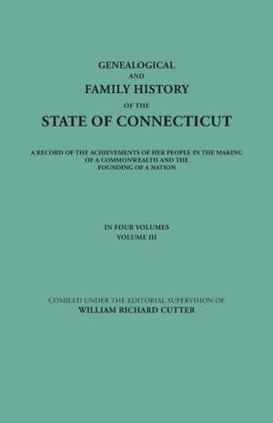 Genealogical and Family History of the State of Connecticut. a Record of the Achievements of Her People in the Making of a Commonwealth and the Foundi: Marriage Licenses, May 1, 1798 to February 11, 1815 de William Richard Cutter