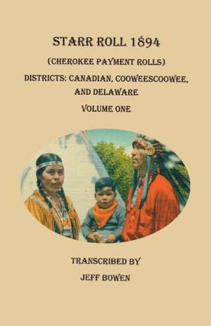 Starr Roll, 1894 (Cherokee Payment Rolls). Volume One de Jeff Bowen