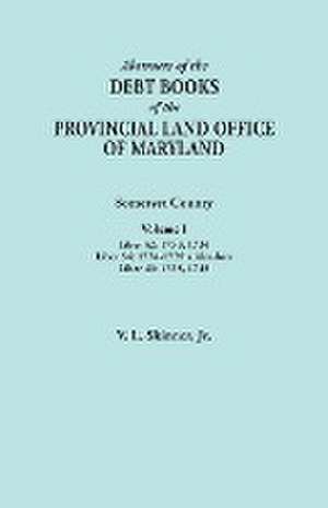 Abstracts of the Debt Books of the Provincial Land Office of Maryland. Somerset County, Volume I: 1734-1759 Addendum; de Vernon L. Jr. Skinner