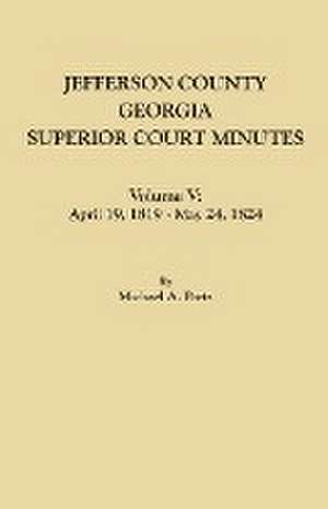 Jefferson County, Georgia, Superior Court Minutes. Volume V de Michael A. Ports