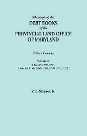 Abstracts of the Debt Books of the Provincial Land Office of Maryland. Talbot County, Volume II. Liber 49 de Jr. Vernon L. Skinner