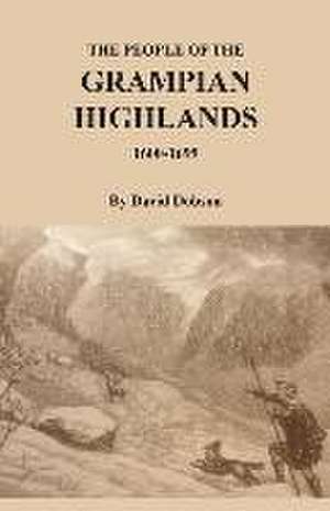 The People of the Grampian Highlands, 1600-1699 de David Dobson