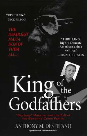 King Of The Godfathers: Big Joey Massino and the Fall of the Bonanno Crime Family de Anthony M. DeStefano