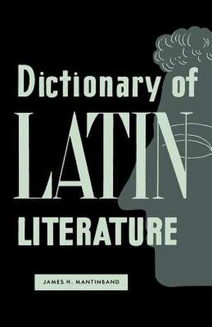 Dictionary of Latin Literature de James H. Mantinband