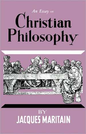 An Essay on Christian Philosophy de Jacques Maritain