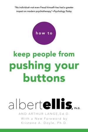 How to Keep People From Pushing Your Buttons de Albert Ellis