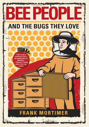 Bee People and the Bugs They Love de Frank Mortimer