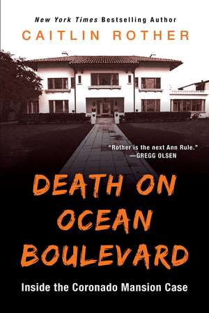 Death on Ocean Boulevard: Inside the Coronado Mansion Case de Caitlin Rother