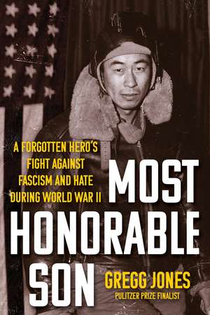 Most Honorable Son: A Forgotten Hero's Fight Against Fascism and Hate During World War II de Gregg Jones