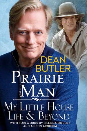 Prairie Man: My Little House Life & Beyond de Dean Butler