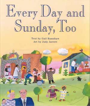 Every Day and Sunday, Too de Gail Ramshaw