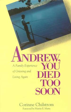 Andrew You Died Too Soon: Cycle B de Corinne Chilstrom