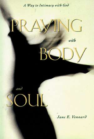 Praying with Body and Soul: The Story of Lutheran Laity Movement for Stewardship de Sane E. Vennard