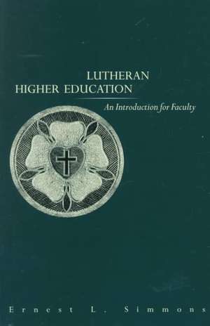 Lutheran Higher Education: An Introduction de Ernest L. Simmons