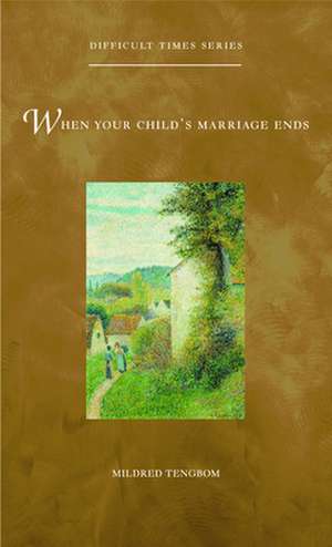 When Your Child's Marriage Ends: A Handbook for Lay Leaders de Mildred Tengbom