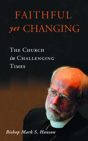 Faithful Yet Changing: Creation, Commitment, and an Awesome God de Mark S. Hanson