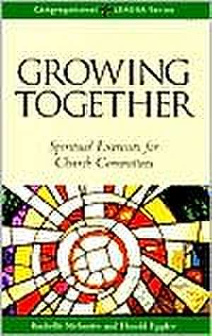 Growing Together Revised Edition: Spiritual Exercises for Church Committees de Harold Eppley