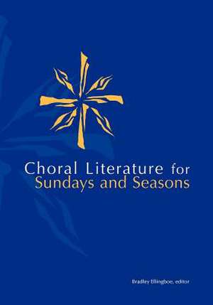 Choral Lit for Sunday Seasons de Bradley Ellingboe