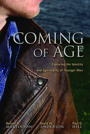 Coming of Age: Exploring the Identity and Spirituality of Younger Men de Roland D. Martinson