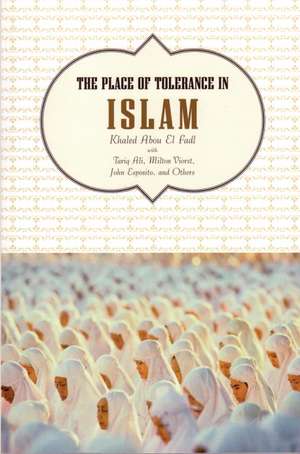 The Place of Tolerance in Islam de Khaled Abou El Fadl