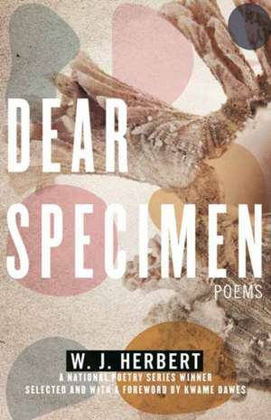 Dear Specimen: Poems de W. J. Herbert