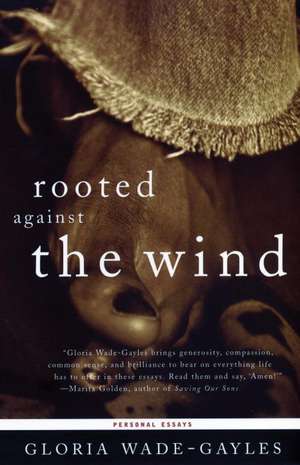 Rooted Against the Wind: Personal Essays de Gloria Wade-Gayles