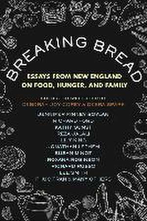 Breaking Bread: Essays from New England on Food, Hunger, and Family de Debra Spark