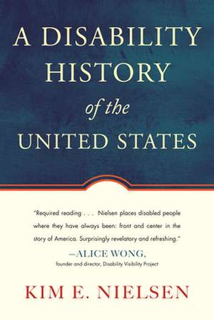 A Disability History of the United States de Kim E. Nielsen