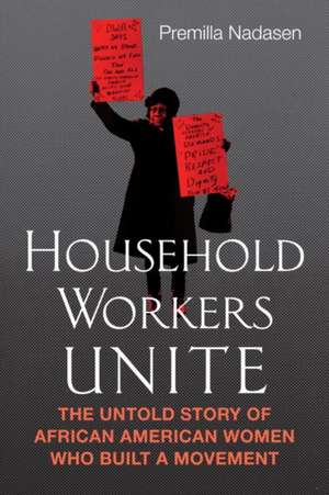 Household Workers Unite de Premilla Nadasen