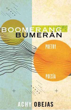 Boomerang / Bumerán: Poetry / Poesía de Achy Obejas