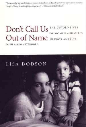 Don't Call Us Out of Name: The Untold Lives of Women and Girls in Poor America de Lisa Dodson