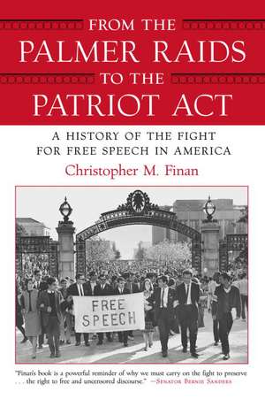 From the Palmer Raids to the Patriot Act: A History of the Fight for Free Speech in America de Christopher M. Finan