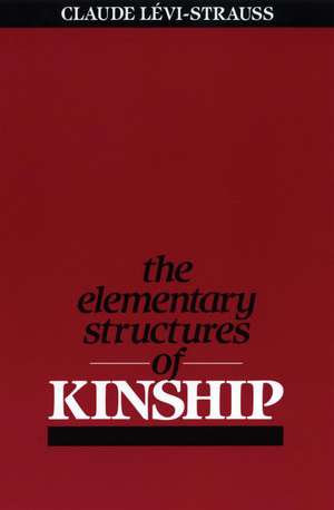 Elementary Structures of Kinship: How Humans Invented Death de Claude Levi-Strauss