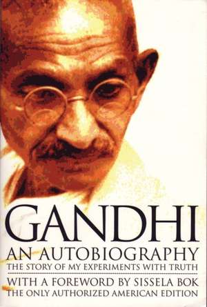 Gandhi an Autobiography: The Story of My Experiments with Truth de Mohandas Gandhi