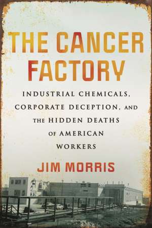 The Cancer Factory de Jim Morris