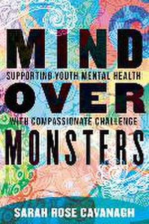 Mind Over Monsters de Sarah Rose Cavanagh