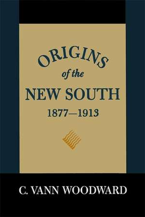 Origins of the New South, 1877--1913: A History of the South de C. Vann Woodward