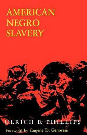 American Negro Slavery de Ulrich Bonnell Phillips