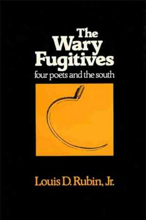 The Wary Fugitives de Louis D. Jr. Rubin