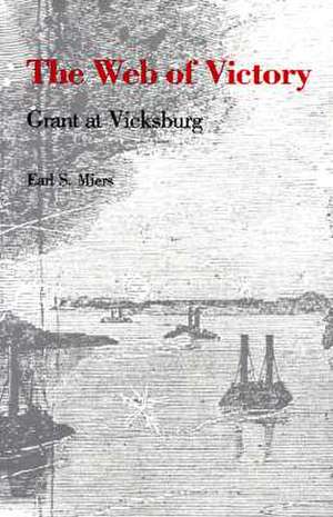 The Web of Victory: Grant at Vicksburg de Earl S. Miers