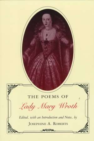 The Poems of Lady Mary Wroth de Mary Wroth