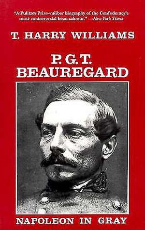 P. G. T. Beauregard: Napoleon in Gray de Tharry Williams