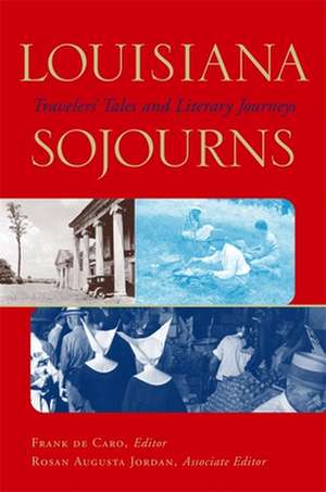 Louisiana Sojourns: Travelers' Tales and Literary Journeys de John James Audubon