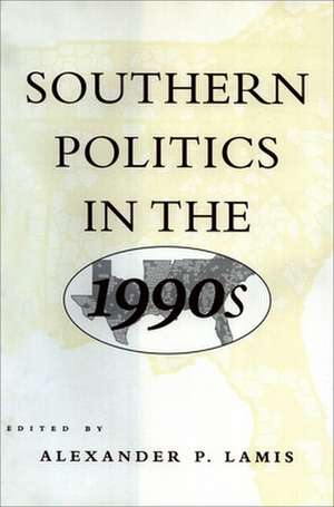 Southern Politics in the 1990s de Alexander P. Lamis