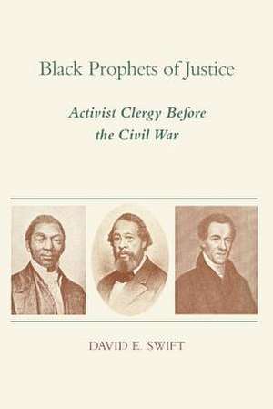 Black Prophets of Justice de David E. Swift